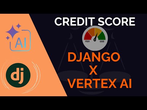 Django × Vertex AI: Real-Time Credit Scoring with Gemini