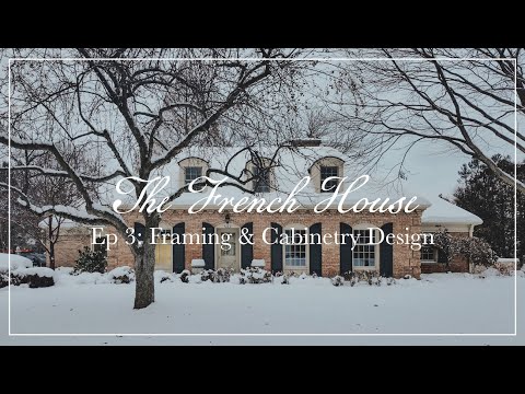 The French House Episode 3 | Framing & Cabinetry Design