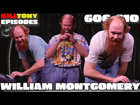 William Montgomery -  Kill Tony Episodes -  (606-610)