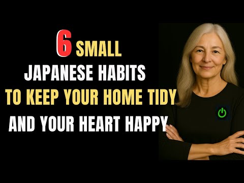 6 Small Japanese Habits to Keep Your Home Neat and Your Mind Clear