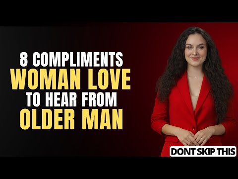 These 8 Compliments Hit Different When They Come From Older Men || Female Psychology