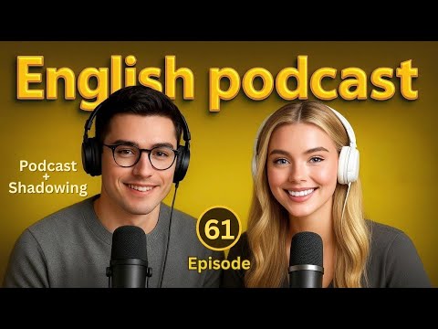 Learn English quickly with Podcast and Shadowing | English learning Conversation | Episode 61