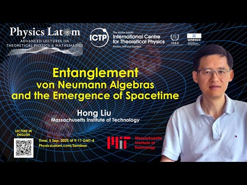 Entanglement, von Neumann algebras, and the emergence of spacetime - Hong Liu