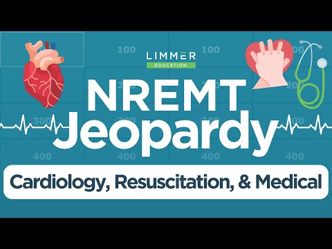 NREMT Cardiology, Resuscitation and Medical Jeopardy
