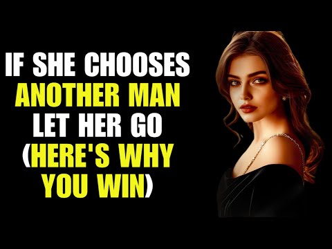 If She Chooses Another Man, Let Her Go… (Here’s Why You Win) | Stoic Station