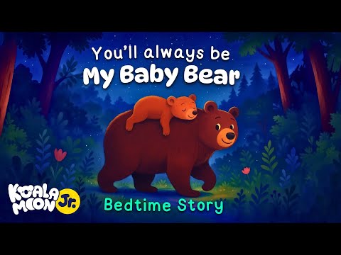 You'll Always Be My Baby Bear 🐻 Soothing Bedtime Stories with Baby Sleep Music | Koala Moon Jr.