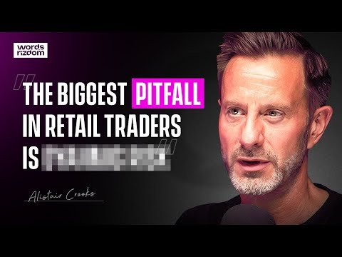 Alistair Crooks: Master Retail Trading in 2024 with These Pro Tips | WOR Podcast - EP.132
