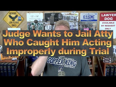 Judge Wants to Jail Atty Who Caught Him Acting Improperly during Trial