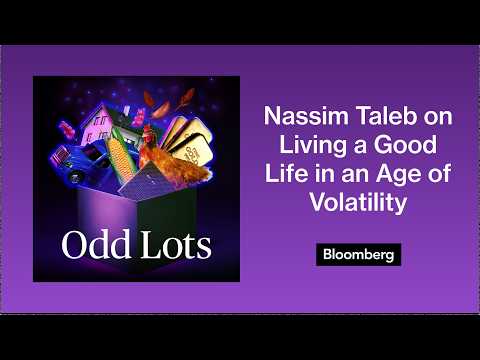 Nassim Taleb on Living a Good Life in an Age of Volatility | Odd Lots