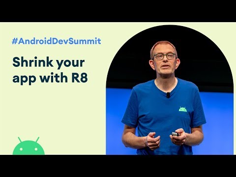Shrinking your app with R8 (Android Dev Summit '19)