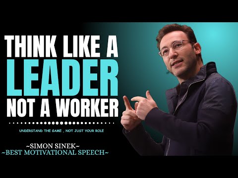 Think Like a Leader. Not a Worker || Best Motivational Speech By Simon Sinek || #motivation