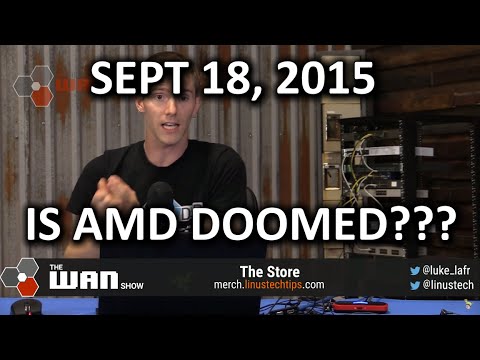 The WAN Show - Doom & Gloom for AMD & an 8K TV!  - September 18, 2015