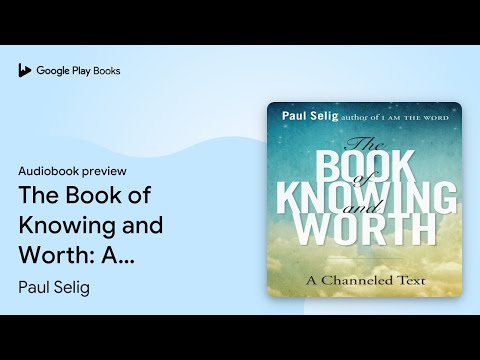 The Book of Knowing and Worth: A Channeled… by Paul Selig · Audiobook preview