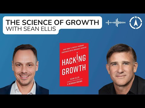 Growth Hacking: The Science of Growth with Sean Ellis