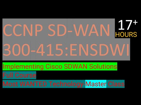 CCNP SD-WAN 300-415:ENSDWI  - Implementing Cisco SDWAN Solutions  - Full Course