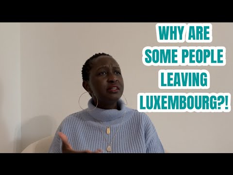 People are Getting Out of Luxembourg! And this is Why! Is the LUXEMBOURG Dream an Illusion??