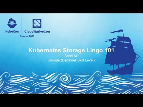 Kubernetes Storage Lingo 101 - Saad Ali, Google (Beginner Skill Level)