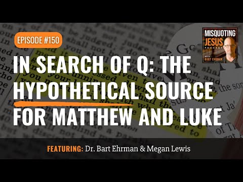 In Search of Q: The Hypothetical Source for Matthew and Luke
