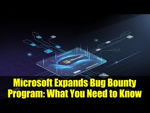 Microsoft Expands Bug Bounty Program: What You Need to Know