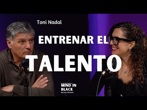 Toni Nadal: Entrenar el Talento// Mind In Black