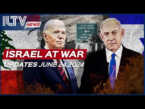 Israel Daily News – War Day 262 June 24, 2024