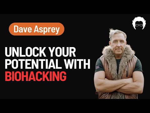 Master Your Health: Biohacking with Dave Asprey