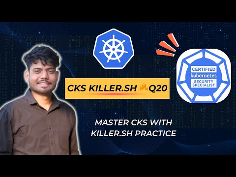 CKS KillerShell Q20 Explained | Kubernetes Security Hands-On | CKS Exam Prep