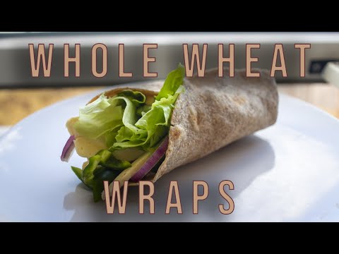 100% Whole Wheat Wraps from Scratch