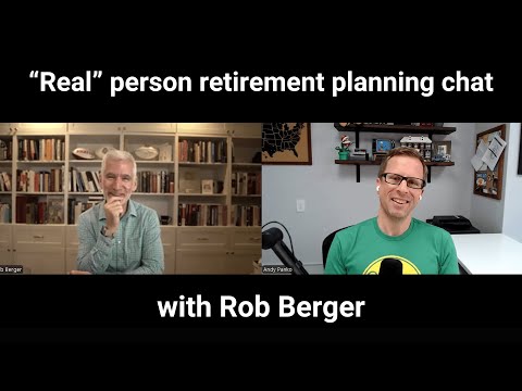 "Real" person retirement planning chat, with Rob Berger