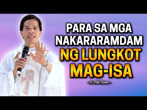 PARA SA MGA NAKAKARAMDAM NG TAKOT O LUNGKOT MAG-ISA | Compilation Homily of Fr. Joseph Fidel Roura