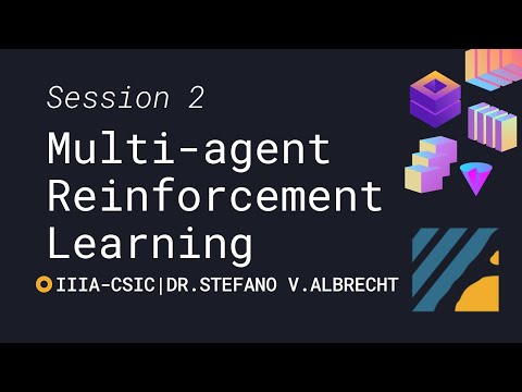 SESSION 2 | Multi-Agent Reinforcement Learning: Foundations and Modern Approaches | IIIA-CSIC Course