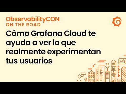 Cómo Grafana Cloud te ayuda a ver lo que realmente experimentan tus usuarios