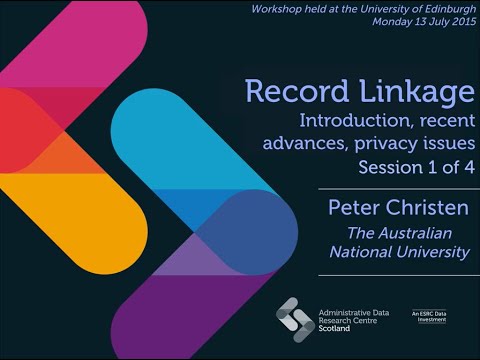 An introduction to data linkage by Peter Christen (part 1/4)