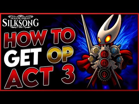 Silksong: How to Get Overpowered in Act 3 (Ultimate Survival Build)