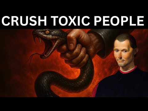 How to Deal with Toxic People — Machiavelli’s 7 Cold Laws