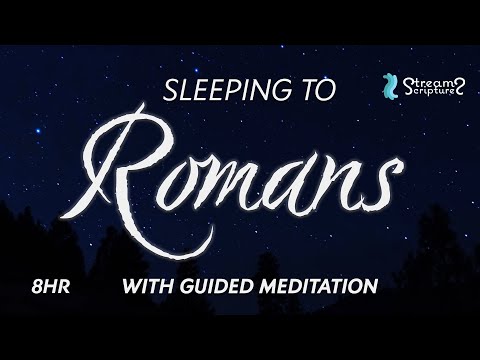 SLEEP TO ROMANS | All Night Scripture with Guided Meditation | Cure for Sleeping Anxiety