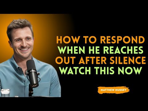 How To Respond When He Reaches Out After Silence 🤫💌 | Matthew Hussy Motivational