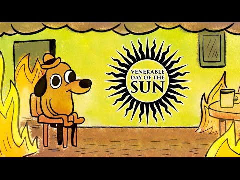 Venerable Day of the Sun #10: Everything's Fine