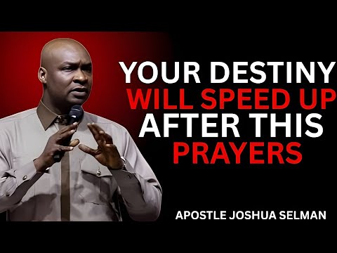 POWERFUL PRAYER FOR DESTINY ACCELERATION | Apostle Joshua Selman 🚀