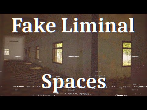 Fake Liminal Spaces