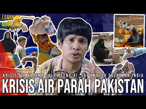 2040 PAKISTAN KEHABISAN AIR? Sumber Air Melimpah, Warga Kehausan! Apa Penyebabnya? | LearnByGoogling