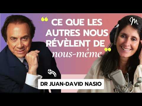 Ce que les autres nous révèlent de nous même, avec le Dr Juan David Nasio #556