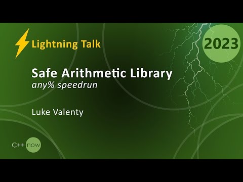 Lightning Talk: Safe Arithmetic Speed-Run: Experimental C++ Library - Luke Valenty - CppNow 2023