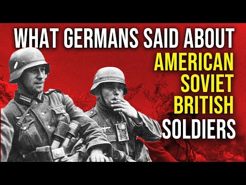 What Germans REALLY Thought About American, Soviet, and British Soldiers?