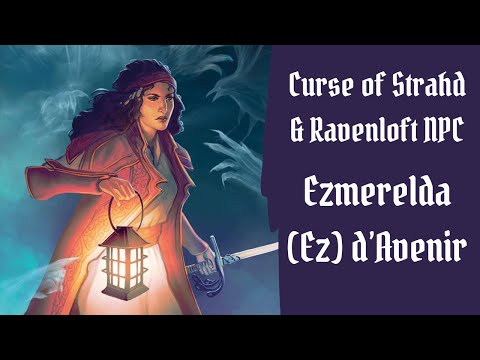 Ezmerelda (Ez) d'Avenir: Curse of Strahd & Ravenloft NPC - Roleplay Tips, Combat Tips, & More