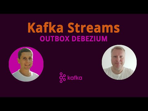 Kafka Streams (Based on OUTBOX pattern, Kafka Connect, Debezium)