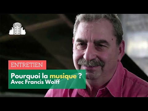 Pourquoi la musique ? - Francis Wolff, philosophe à l'École normale supérieure