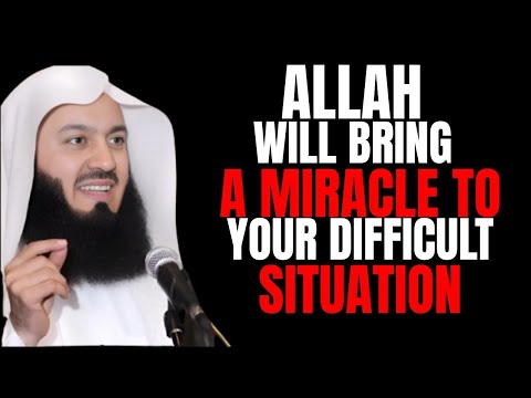Allah Will Bring a Miracle To Your Difficult Situation, DON'T LOSE HOPE | Mufti Menk