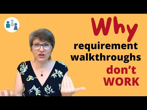 The Problem With Requirements Walkthroughs and What To Do Instead