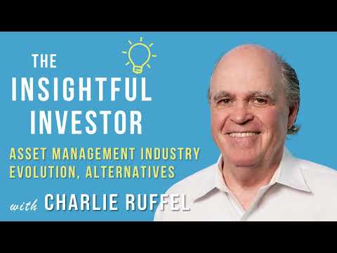 #77 - Charlie Ruffel: Asset Management Industry Evolution, Alternatives